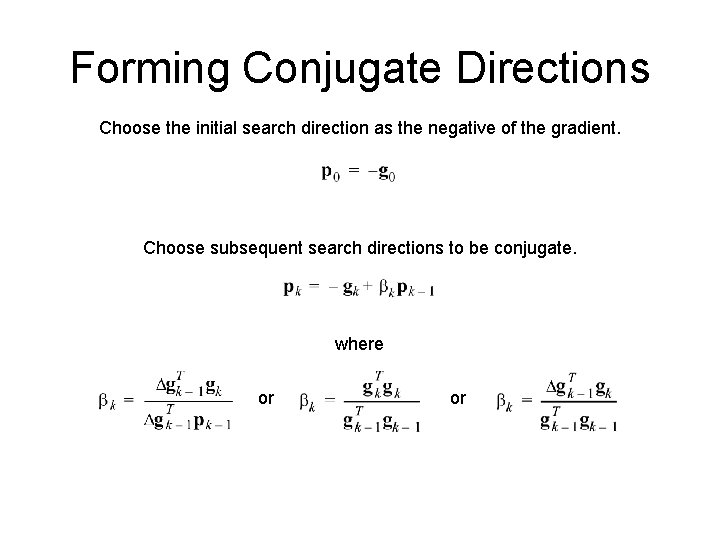 Forming Conjugate Directions Choose the initial search direction as the negative of the gradient.