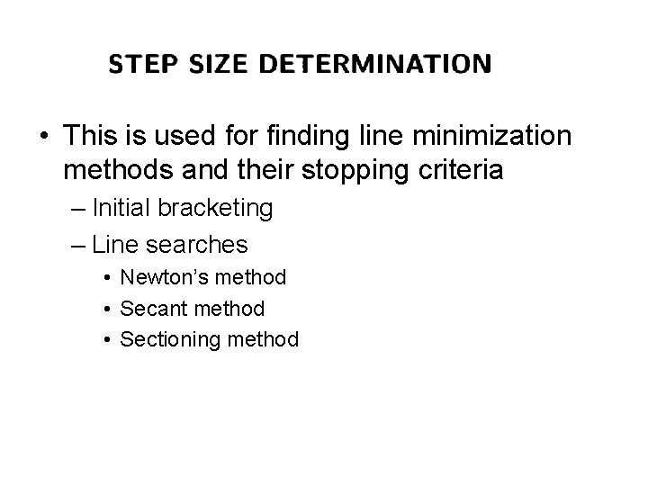  • This is used for finding line minimization methods and their stopping criteria