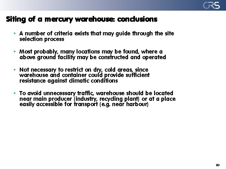 Siting of a mercury warehouse: conclusions • A number of criteria exists that may