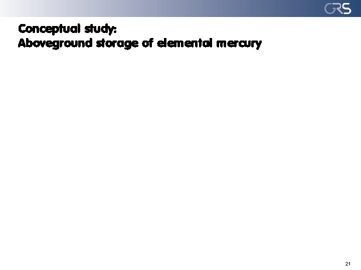 Conceptual study: Aboveground storage of elemental mercury 21 