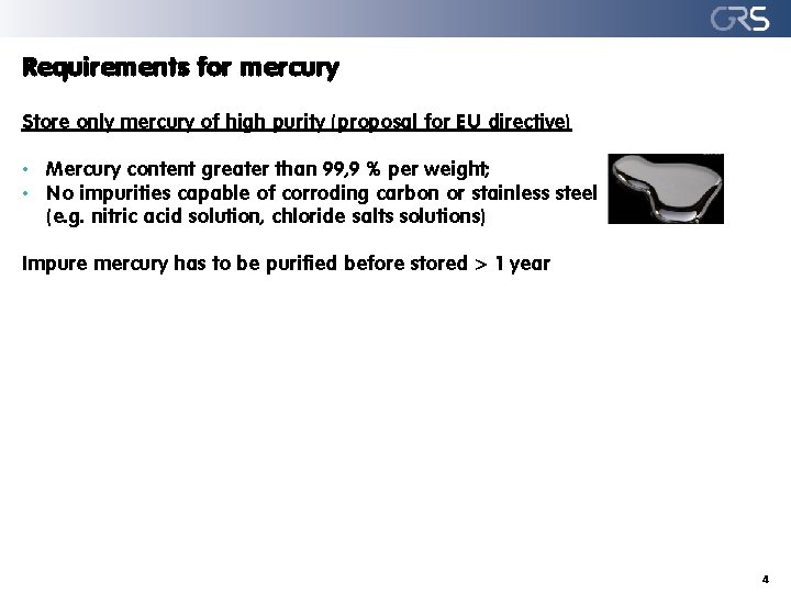 Requirements for mercury Store only mercury of high purity (proposal for EU directive) •