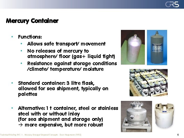Mercury Container • Functions: • Allows safe transport/ movement • No releases of mercury