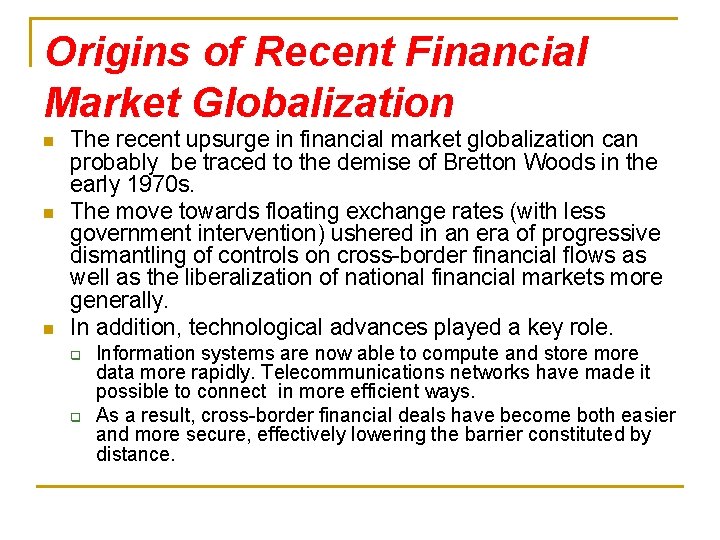 Origins of Recent Financial Market Globalization n The recent upsurge in financial market globalization