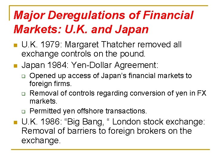 Major Deregulations of Financial Markets: U. K. and Japan n n U. K. 1979:
