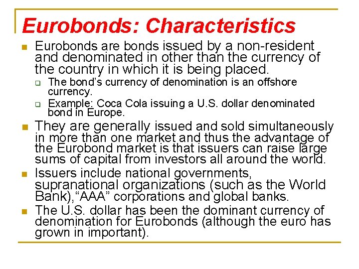 Eurobonds: Characteristics n Eurobonds are bonds issued by a non-resident and denominated in other
