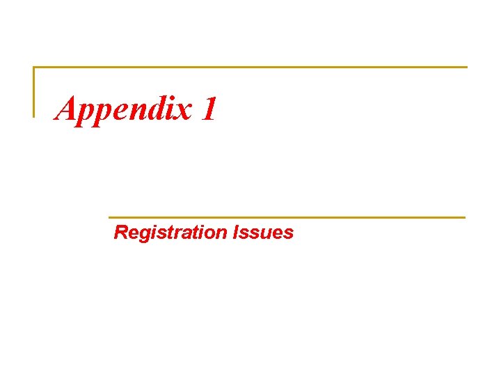 Appendix 1 Registration Issues 