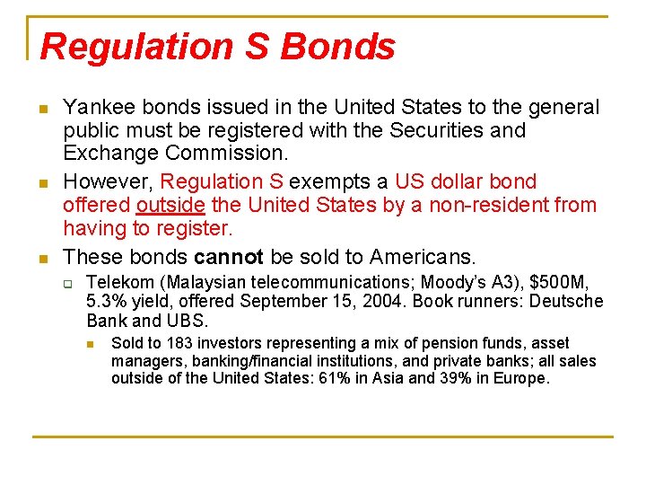 Regulation S Bonds n n n Yankee bonds issued in the United States to