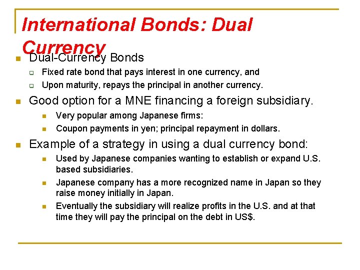 International Bonds: Dual Currency n Dual-Currency Bonds q q n Fixed rate bond that