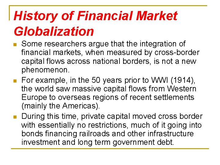 History of Financial Market Globalization n Some researchers argue that the integration of financial