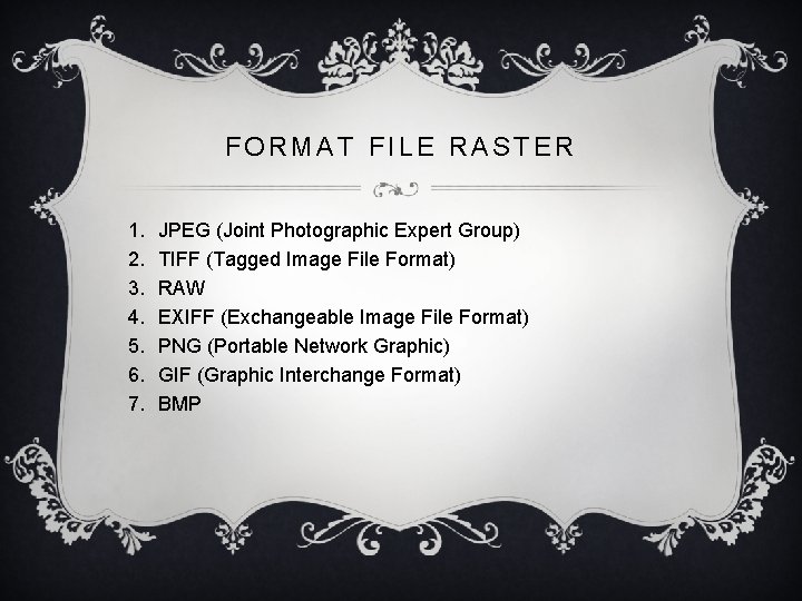 FORMAT FILE RASTER 1. 2. 3. 4. 5. 6. 7. JPEG (Joint Photographic Expert