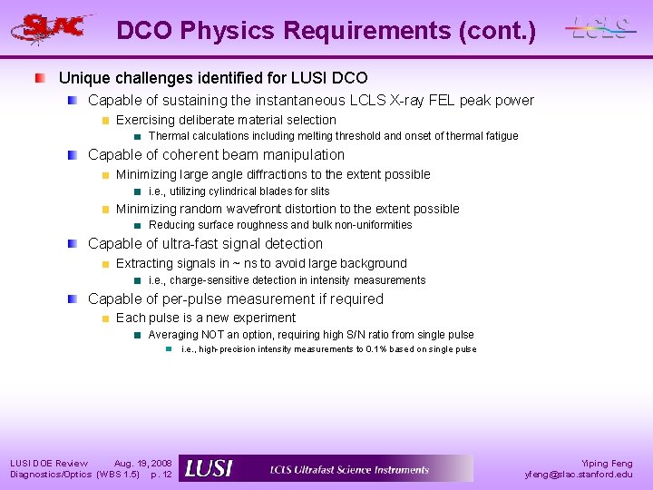 DCO Physics Requirements (cont. ) Unique challenges identified for LUSI DCO Capable of sustaining