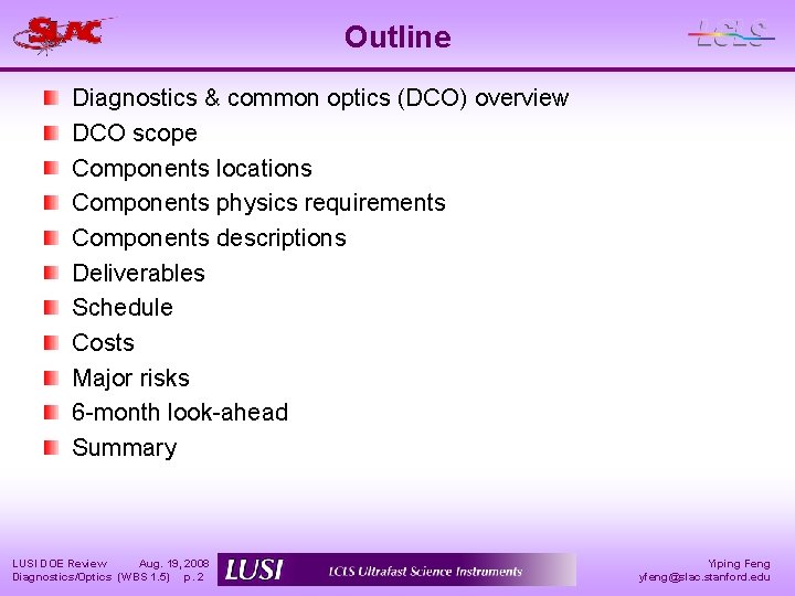 Outline Diagnostics & common optics (DCO) overview DCO scope Components locations Components physics requirements