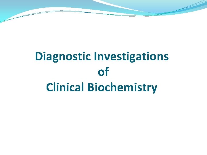 Diagnostic Investigations of Clinical Biochemistry 
