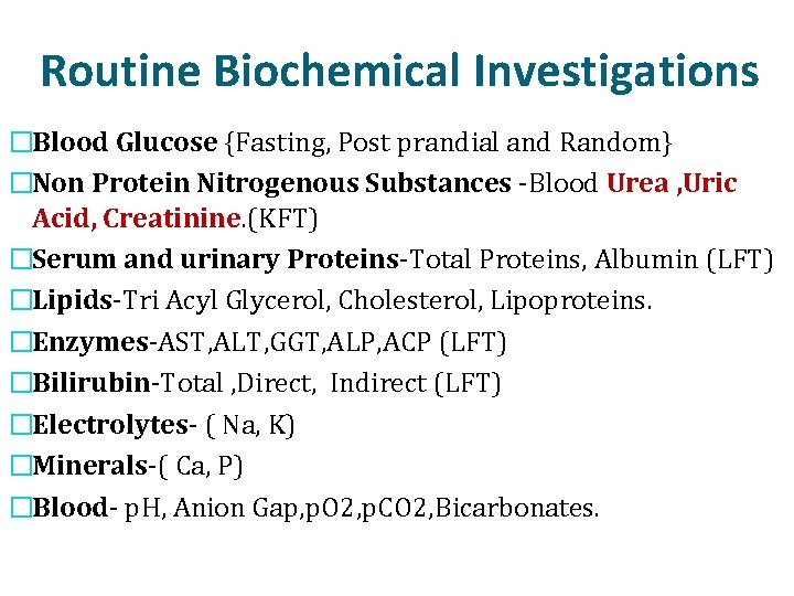 Routine Biochemical Investigations �Blood Glucose {Fasting, Post prandial and Random} �Non Protein Nitrogenous Substances Routine Biochemical Investigations �Blood Glucose {Fasting, Post prandial and Random} �Non Protein Nitrogenous Substances