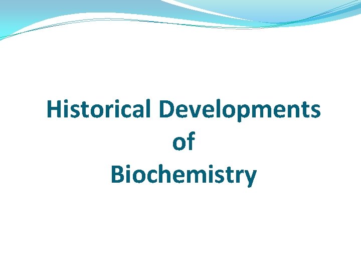 Historical Developments of Biochemistry 