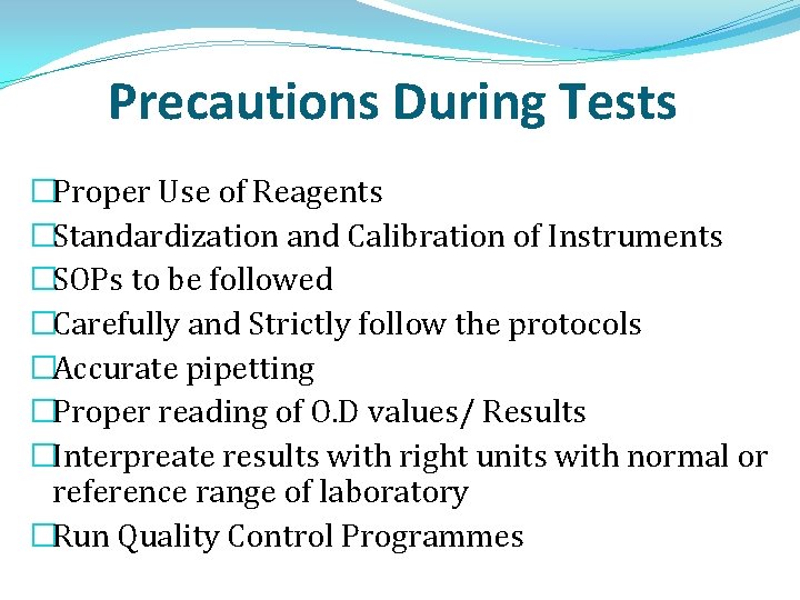 Precautions During Tests �Proper Use of Reagents �Standardization and Calibration of Instruments �SOPs to