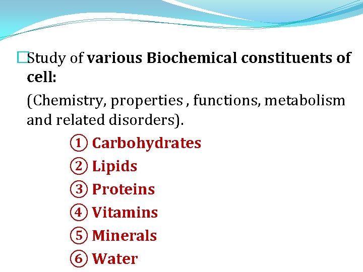 �Study of various Biochemical constituents of cell: (Chemistry, properties , functions, metabolism and related �Study of various Biochemical constituents of cell: (Chemistry, properties , functions, metabolism and related