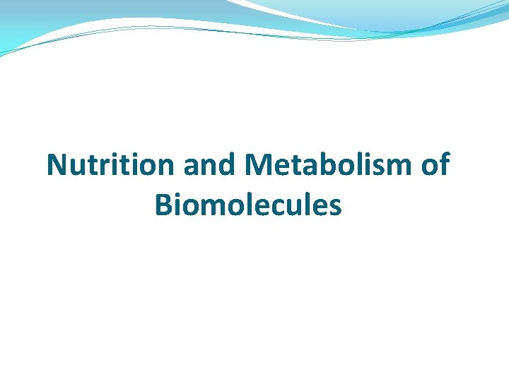 Nutrition and Metabolism of Biomolecules 
