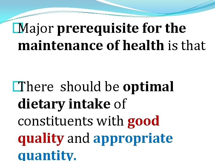 � Major prerequisite for the maintenance of health is that � There should be � Major prerequisite for the maintenance of health is that � There should be