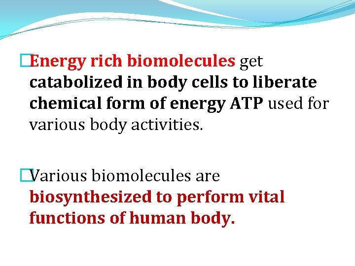 �Energy rich biomolecules get catabolized in body cells to liberate chemical form of energy