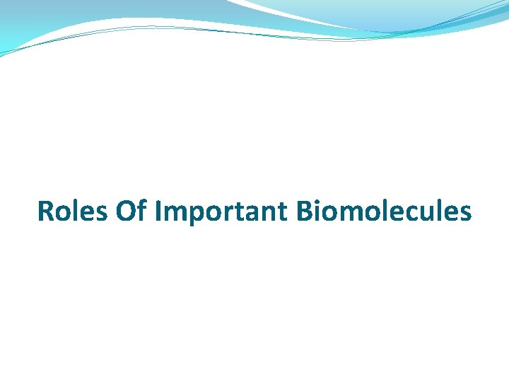 Roles Of Important Biomolecules 