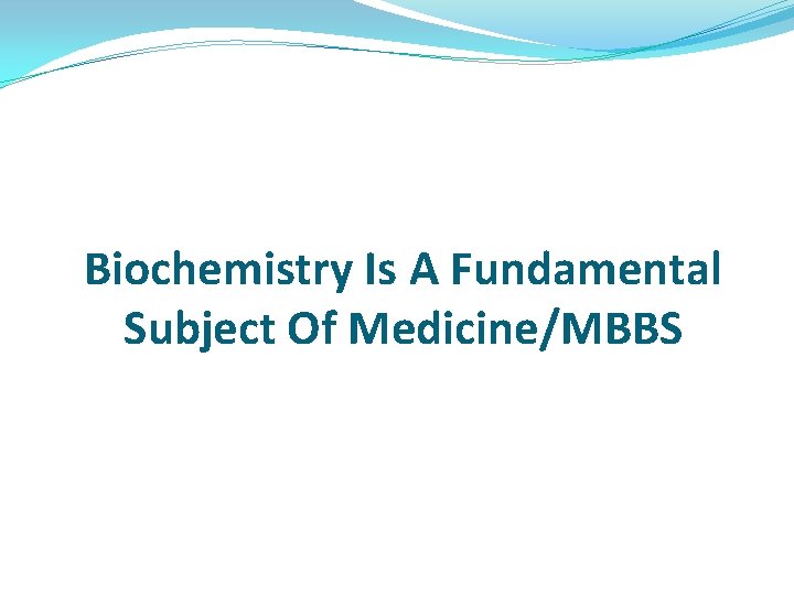 Biochemistry Is A Fundamental Subject Of Medicine/MBBS Biochemistry Is A Fundamental Subject Of Medicine/MBBS