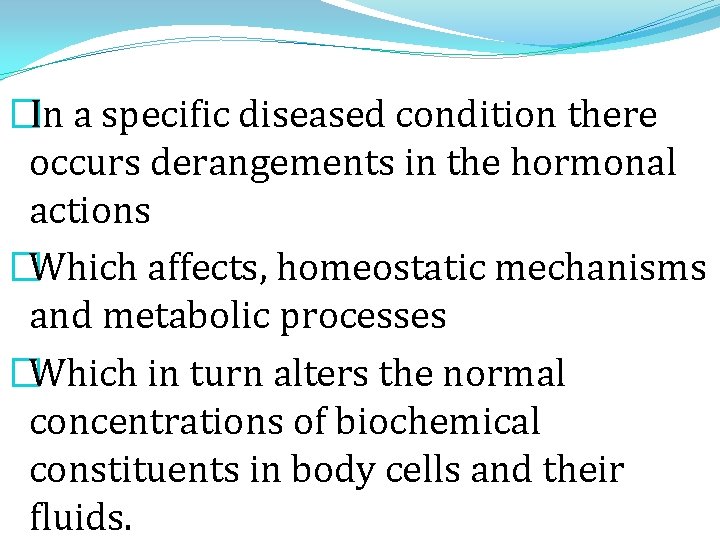 �In a specific diseased condition there occurs derangements in the hormonal actions �Which affects,