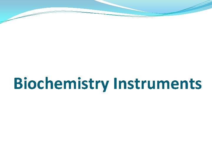 Biochemistry Instruments Biochemistry Instruments
