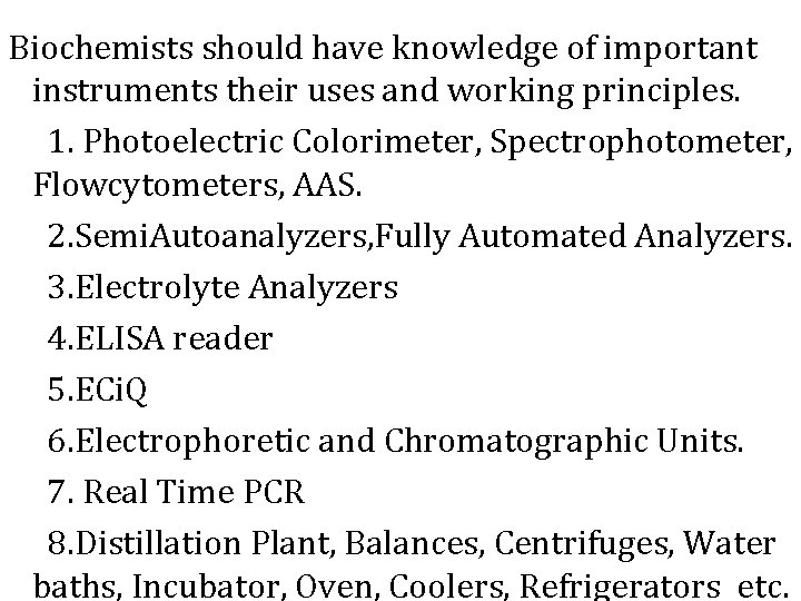 Biochemists should have knowledge of important instruments their uses and working principles. 1. Photoelectric