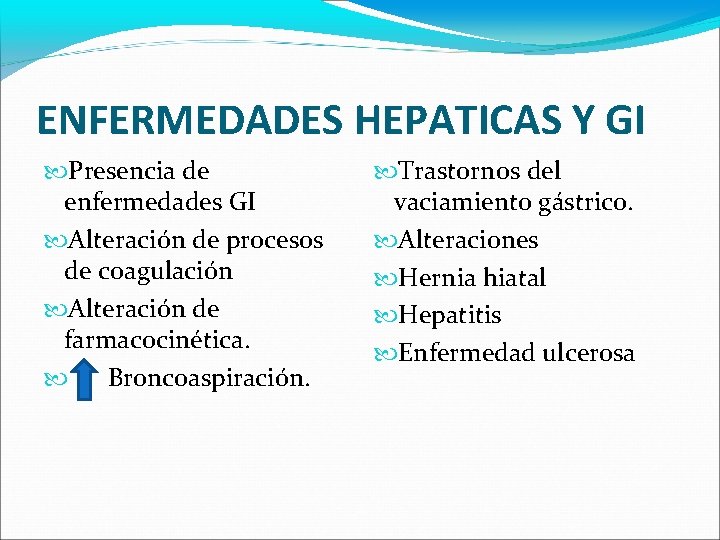 ENFERMEDADES HEPATICAS Y GI Presencia de enfermedades GI Alteración de procesos de coagulación Alteración