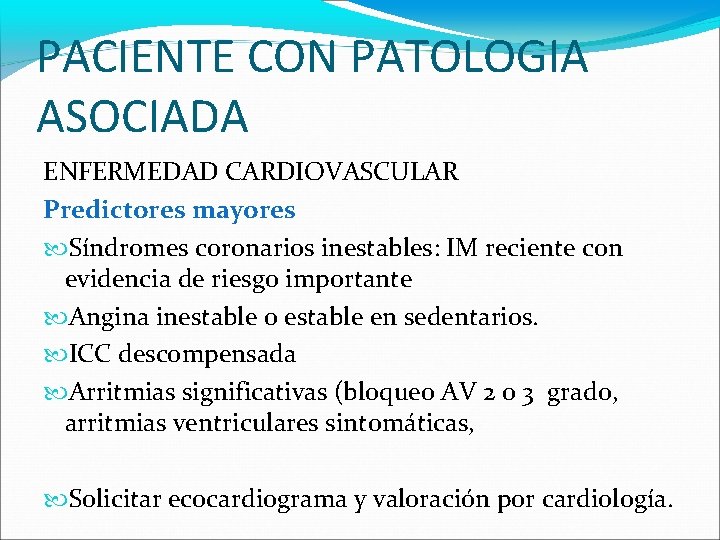 PACIENTE CON PATOLOGIA ASOCIADA ENFERMEDAD CARDIOVASCULAR Predictores mayores Síndromes coronarios inestables: IM reciente con