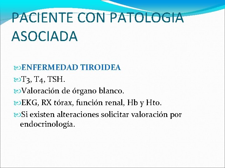 PACIENTE CON PATOLOGIA ASOCIADA ENFERMEDAD TIROIDEA T 3, T 4, TSH. Valoración de órgano
