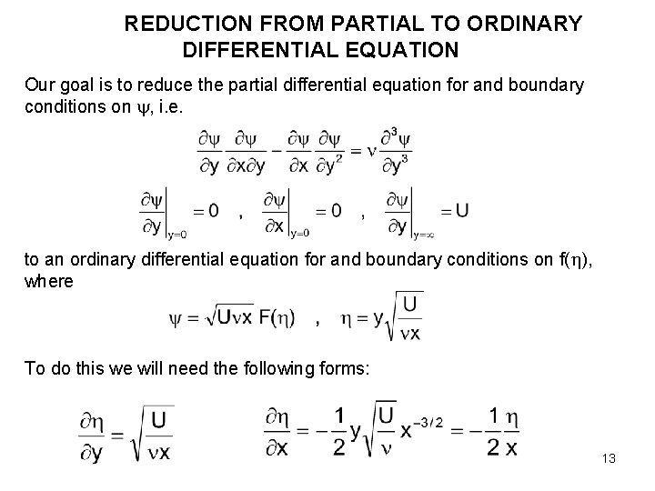 REDUCTION FROM PARTIAL TO ORDINARY DIFFERENTIAL EQUATION Our goal is to reduce the partial