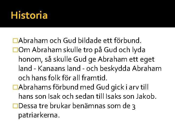 Historia �Abraham och Gud bildade ett förbund. �Om Abraham skulle tro på Gud och