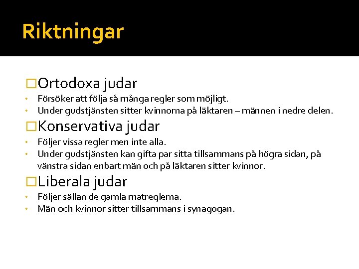 Riktningar �Ortodoxa judar • • Försöker att följa så många regler som möjligt. Under
