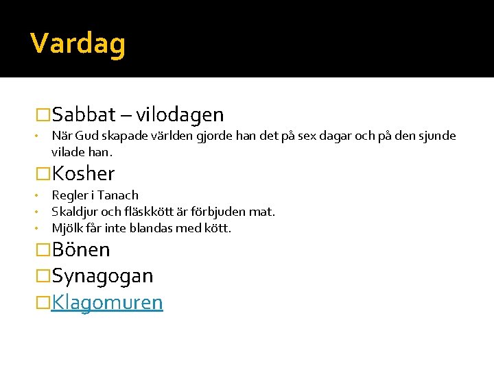 Vardag �Sabbat – vilodagen • När Gud skapade världen gjorde han det på sex