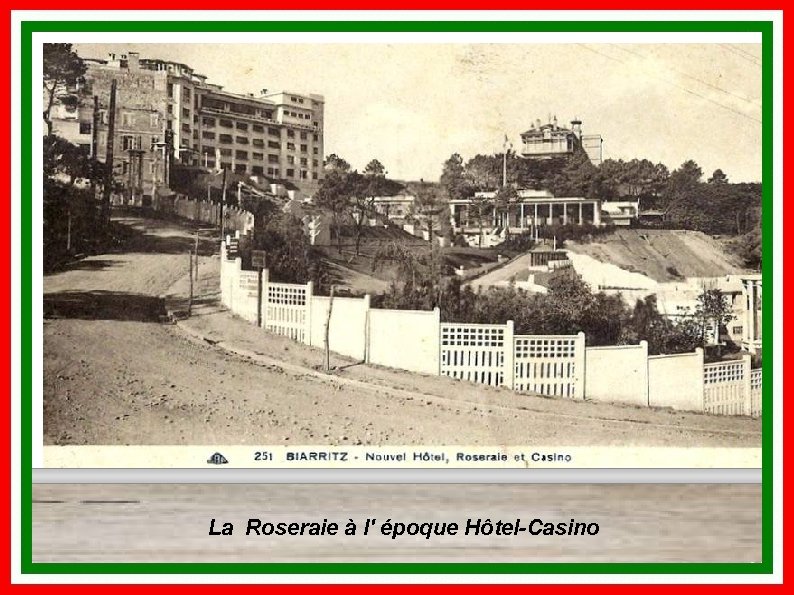 La Roseraie à l' époque Hôtel-Casino 