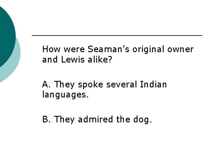 How were Seaman’s original owner and Lewis alike? A. They spoke several Indian languages.