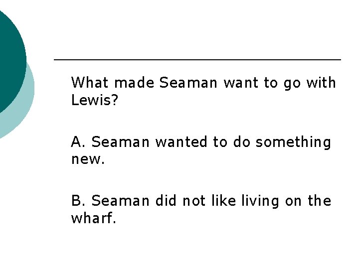 What made Seaman want to go with Lewis? A. Seaman wanted to do something