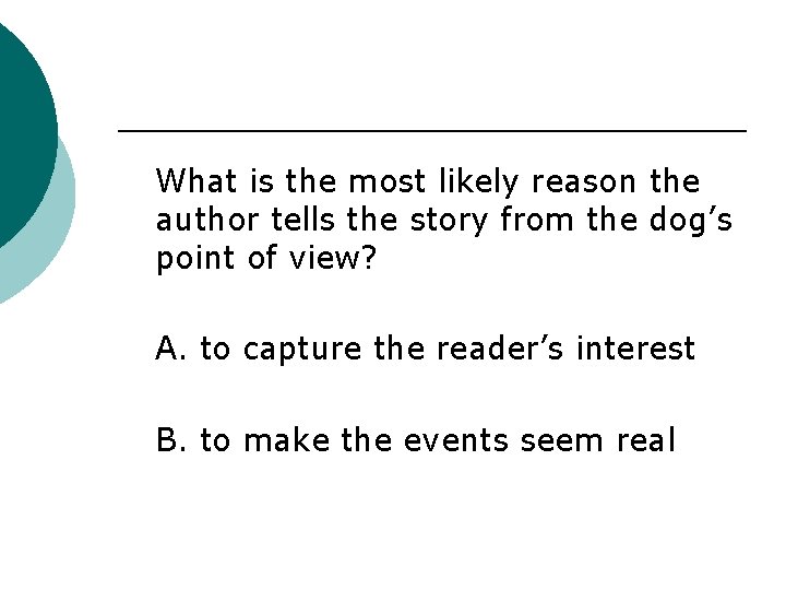 What is the most likely reason the author tells the story from the dog’s