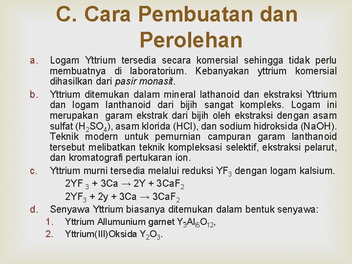 C. Cara Pembuatan dan Perolehan a. Logam Yttrium tersedia secara komersial sehingga tidak perlu