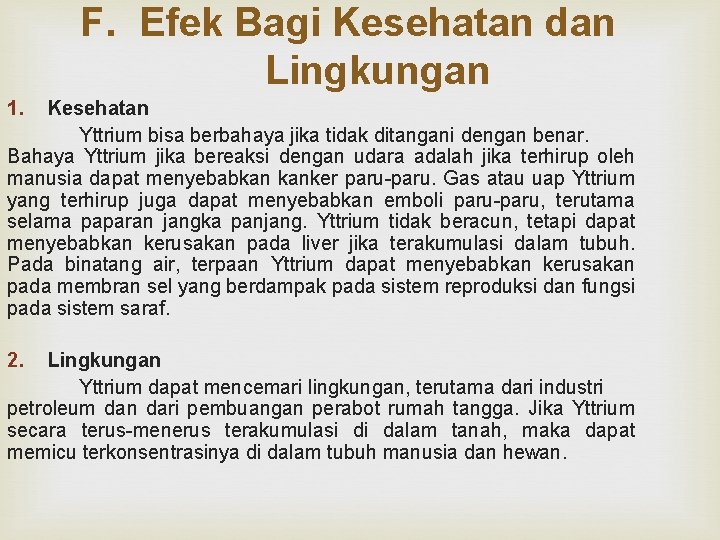 F. Efek Bagi Kesehatan dan Lingkungan 1. Kesehatan Yttrium bisa berbahaya jika tidak ditangani