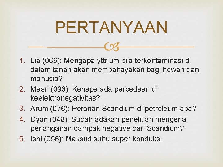 PERTANYAAN 1. Lia (066): Mengapa yttrium bila terkontaminasi di dalam tanah akan membahayakan bagi