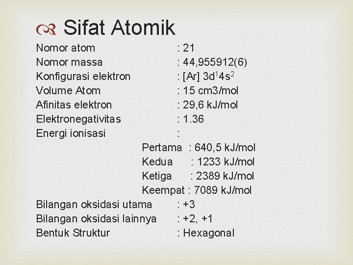  Sifat Atomik Nomor atom Nomor massa Konfigurasi elektron Volume Atom Afinitas elektron Elektronegativitas