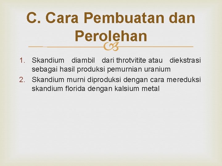 C. Cara Pembuatan dan Perolehan 1. Skandium diambil dari throtvitite atau diekstrasi sebagai hasil
