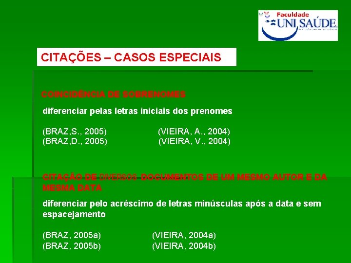 CITAÇÕES – CASOS ESPECIAIS COINCIDÊNCIA DE SOBRENOMES diferenciar pelas letras iniciais dos prenomes (BRAZ,