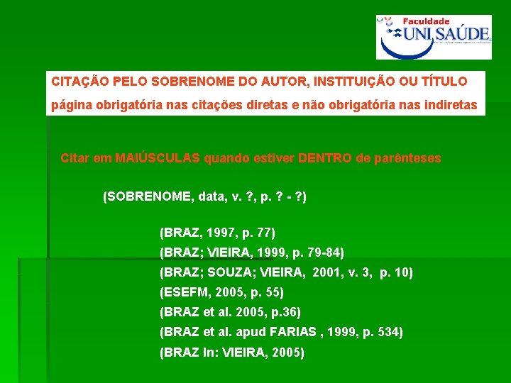 CITAÇÃO PELO SOBRENOME DO AUTOR, INSTITUIÇÃO OU TÍTULO página obrigatória nas citações diretas e