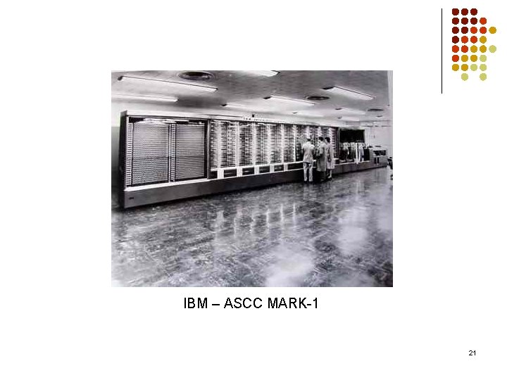 IBM – ASCC MARK-1 21 