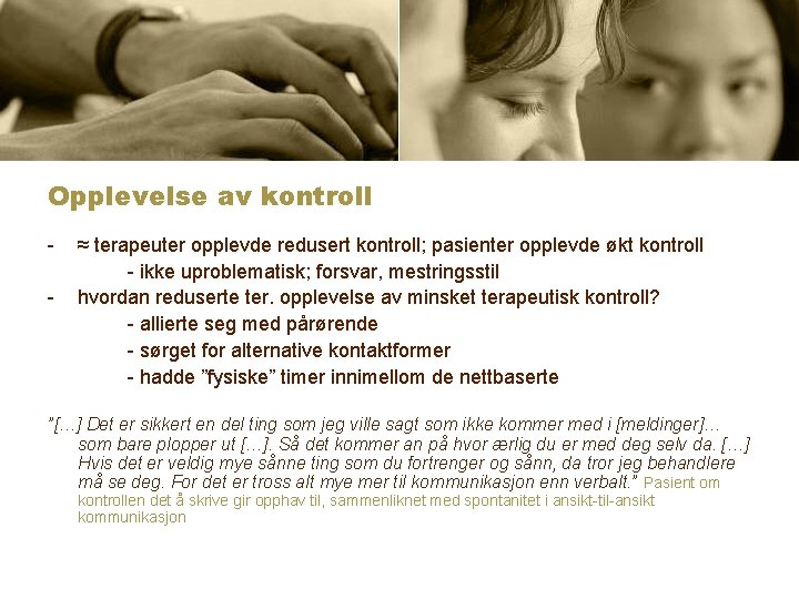 Opplevelse av kontroll - ≈ terapeuter opplevde redusert kontroll; pasienter opplevde økt kontroll -