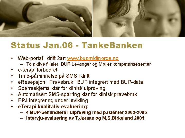 Status Jan. 06 - Tanke. Banken • Web-portal i drift 2år: www. bupmidtnorge. no